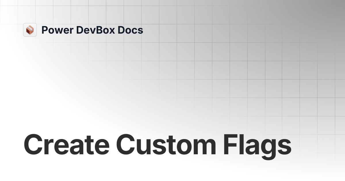 Create Custom Flags | AutoReview Pro | Power DevBox Docs