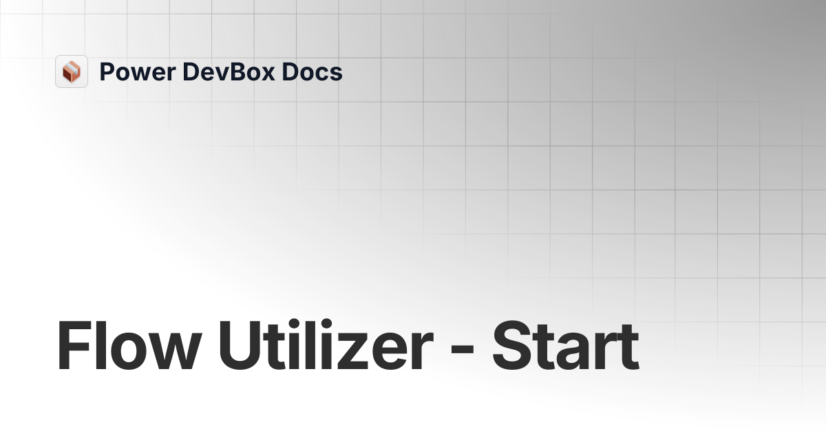 Flow Utilizer - Start | Power DevBox Docs