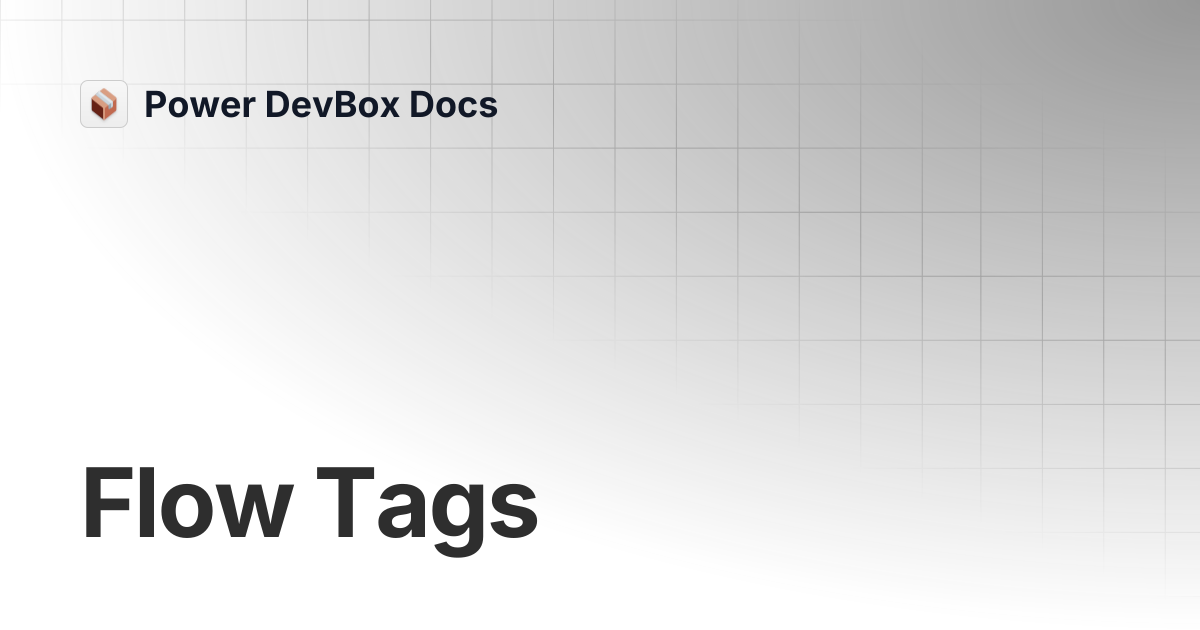Flow Tags | Power DevBox Docs