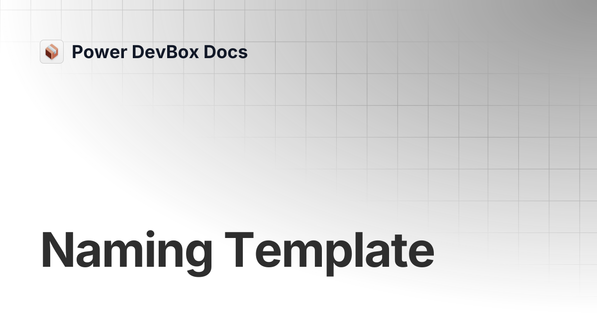 Naming Template | Power DevBox Docs