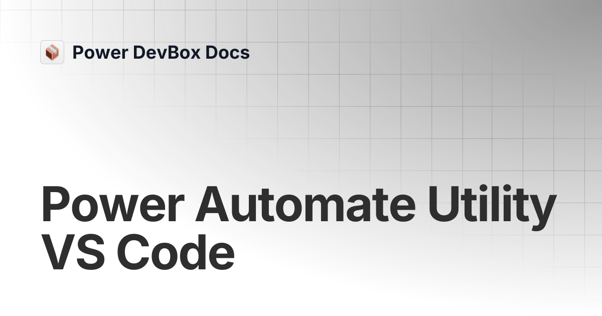 Power Automate Utility VS Code | Power DevBox Docs